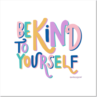 Be kind to yourself Posters and Art